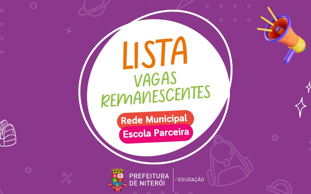 Confira a lista das vagas remanescentes na Rede Municipal e Escola Parceira